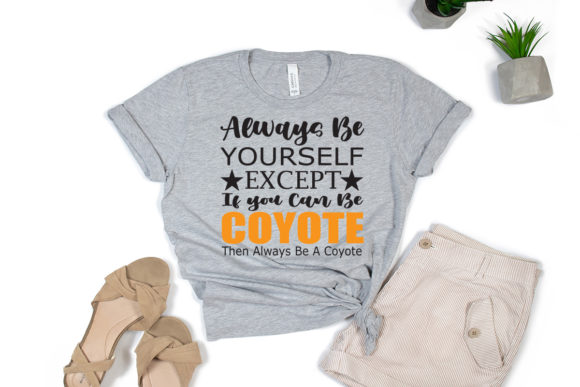 Always Be Coyote Tshirt SVG EPS JPG PNG
