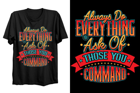 Always Do Everything You Ask of T-shirt: Graphics & Print Templates