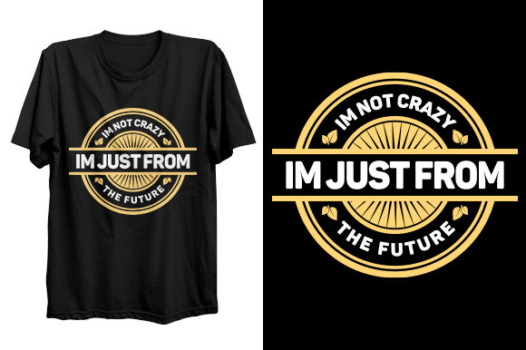 I’m from the Future T-Shirt Design: Graphics & Print Templates