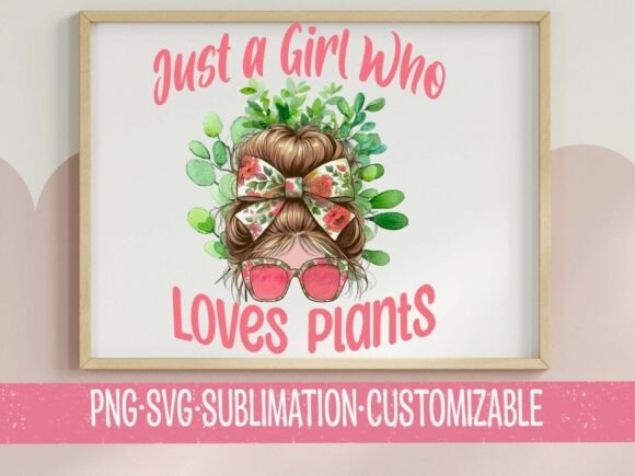 Just a Girl Who Loves Plants SVG PNG Graphics