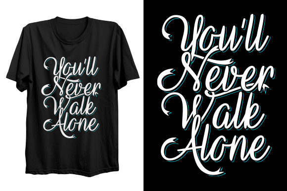 Never Walk Alone T-Shirt Design: Graphics & Print Templates